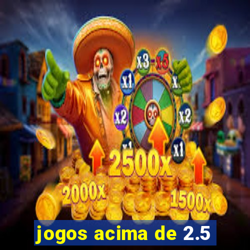 jogos acima de 2.5